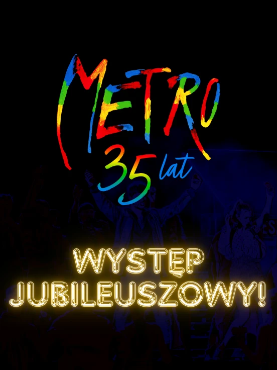 Musical Metro! To już 35 lat! - Warszawa COS Torwar
