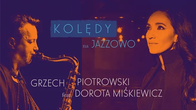 Kolędy na jazzowo - Grzech Piotrowski feat. Dorota Miśkiewicz
