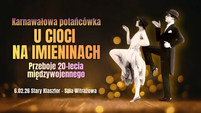Karnawałowa potańcówka "U cioci na imieninach" , czyli przeboje 20-lecia międzywojennego