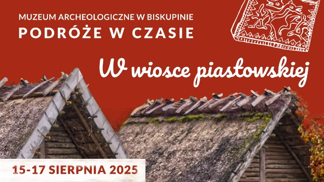 Podróże w czasie. W Wiosce piastowskiej.