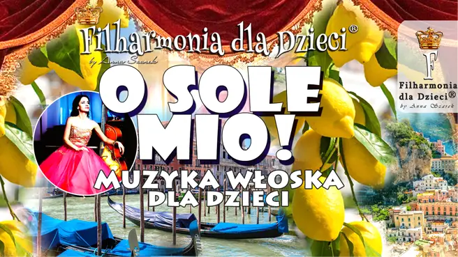 O SOLE MIO! MUZYKA WŁOSKA DLA DZIECI! - Dla Dzieci 2-7