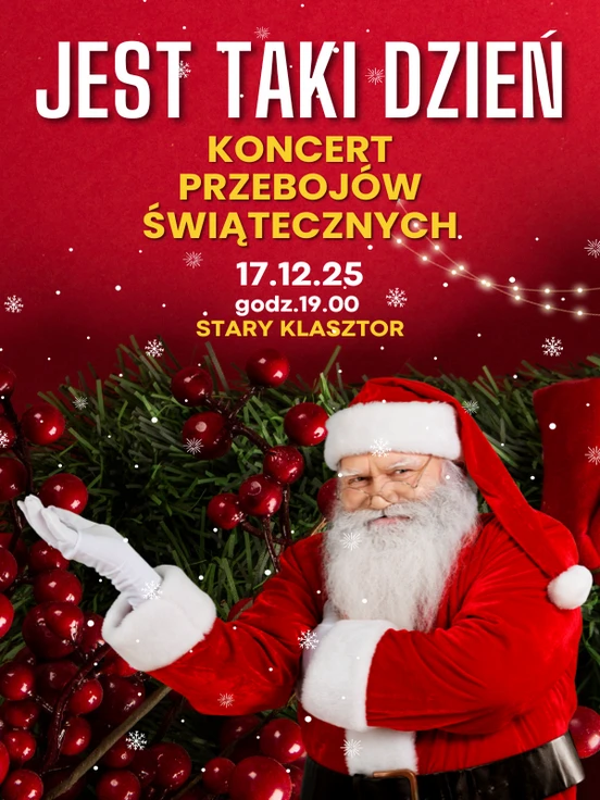 JEST TAKI DZIEŃ - koncert świątecznych przebojów w Starym Klasztorze!