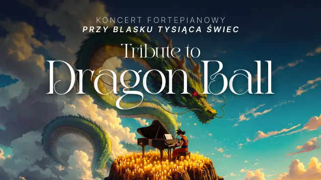 Koncert fortepianowy przy świecach: Muzyka z Dragon Ball