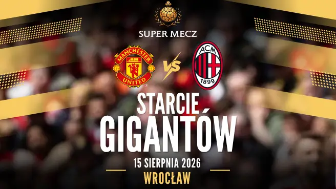 Super Mecz 2026: Manchester United vs AC Milan