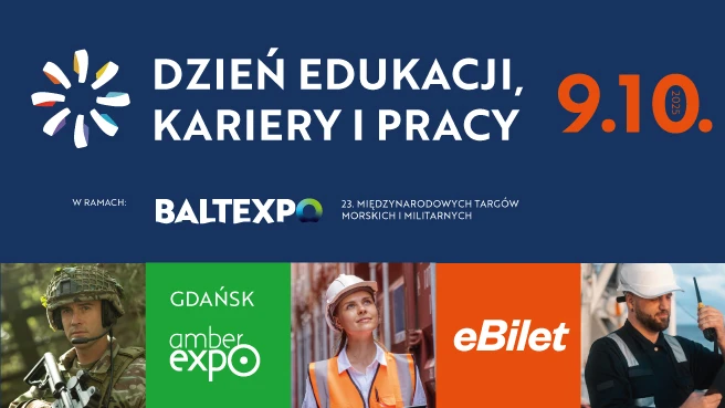 Dzień Edukacji, Kariery i Pracy w ramach 23. Międzynarodowych Targów Morskich i Militarnych BALTEXPO