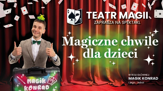 Magiczne chwile dla dzieci - Familijne show Konrada Modzelewskiego