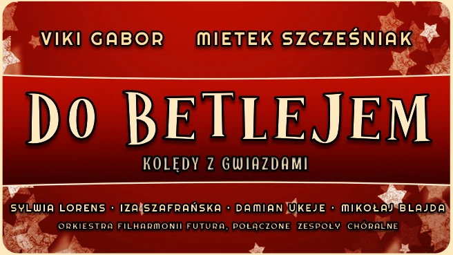 "Do Betlejem" - Kolędy z Gwiazdami
