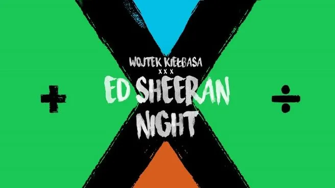 Ed Sheeran Night - Wojtek Kiełbasa