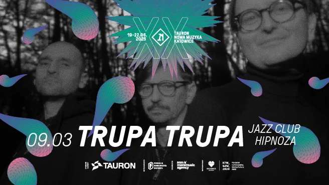 Before Tauron Nowa Muzyka Katowice: Trupa Trupa