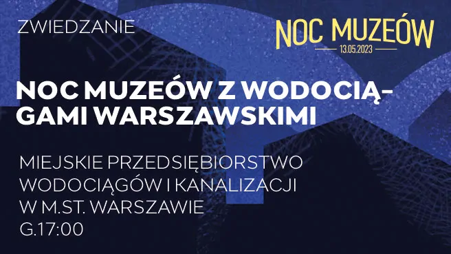 Noc Muzeów z Wodociągami Warszawskimi