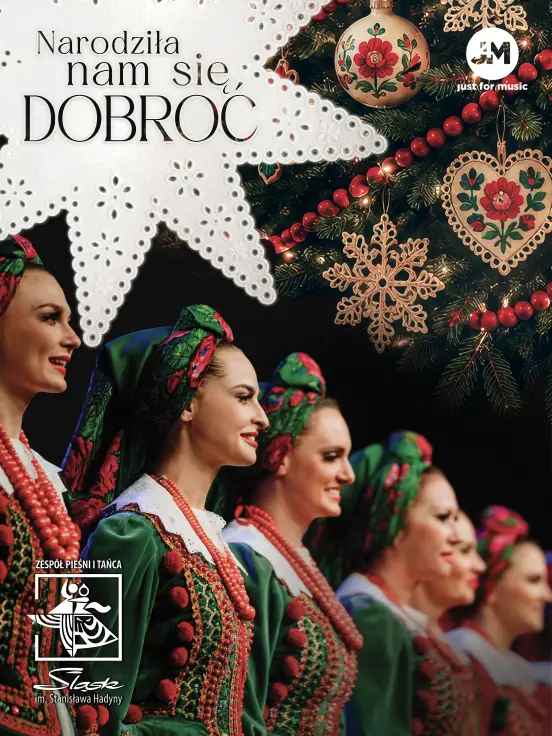 Narodziła nam się dobroć - Bożonarodzeniowe widowisko Zespołu Pieśni i Tańca „Śląsk”