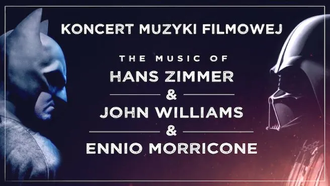 Koncert Muzyki Filmowej - Hans Zimmer & John Williams & Ennio Morricone