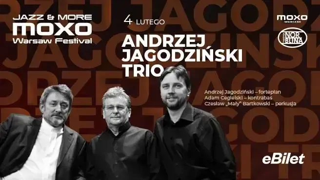 ANDRZEJ JAGODZIŃSKI TRIO – 30 LAT - KONCERT JUBILEUSZOWY - Jazz & More MOXO Warsaw Festival