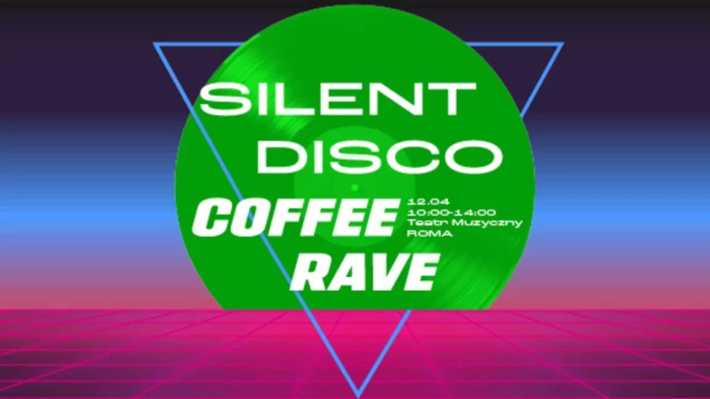 Coś, czego nie doświadczycie nigdzie indziej. Silent Disco: Coffee Rave w Teatrze Muzycznym ROMA!