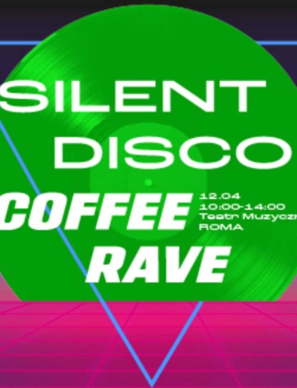 Coś, czego nie doświadczycie nigdzie indziej. Silent Disco: Coffee Rave w Teatrze Muzycznym ROMA!